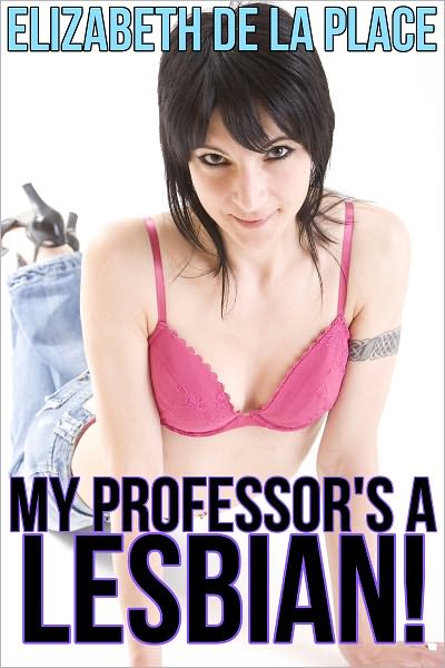 My Professor's A Lesbian!
