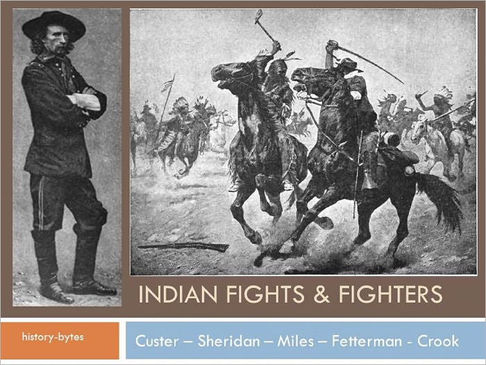 Indian Fights And Fighters Campaigning With Custer, Miles, Sheridan and Crook