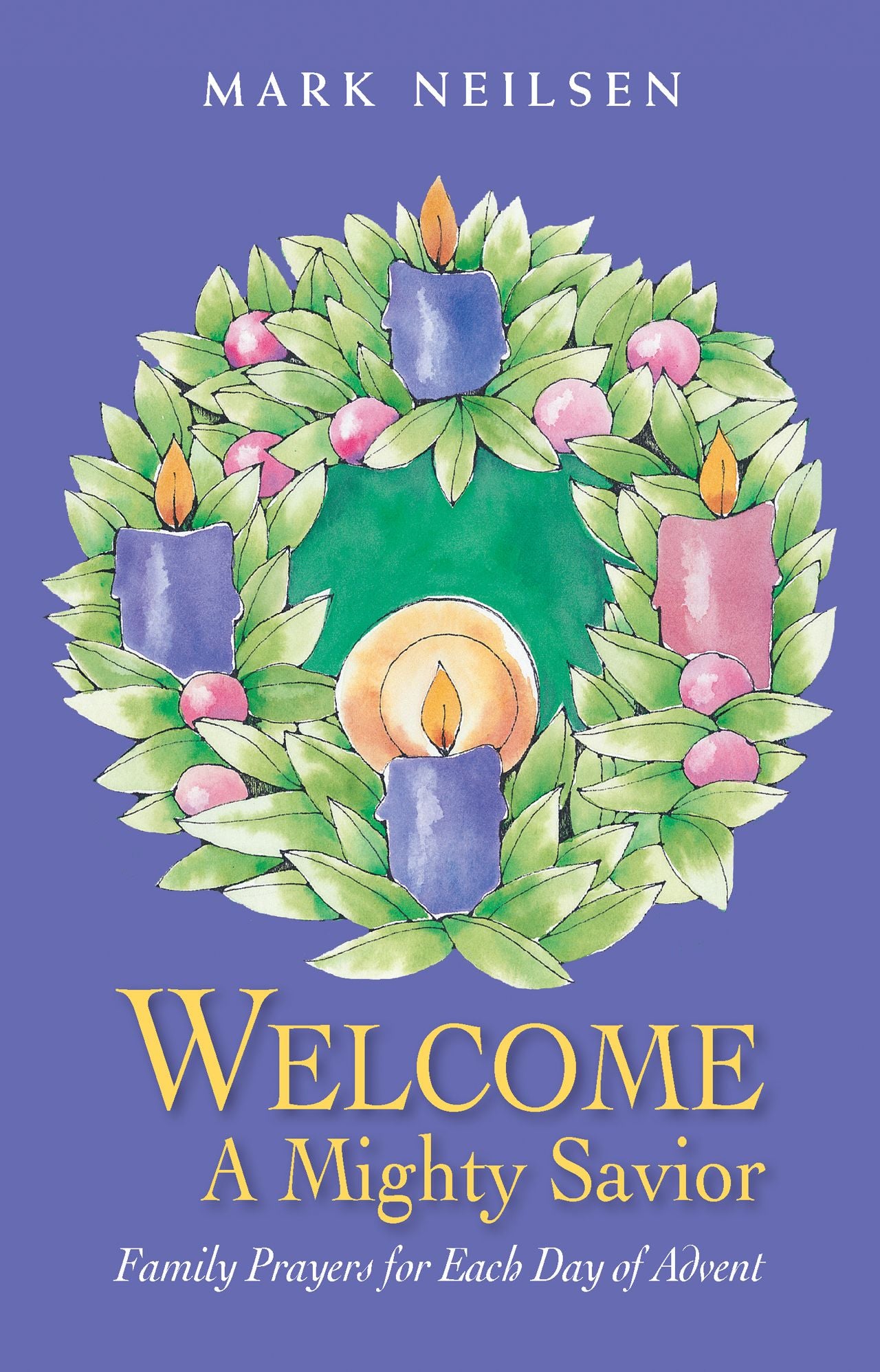 Welcome a Mighty Savior Family - Prayers for Each Day of Advent