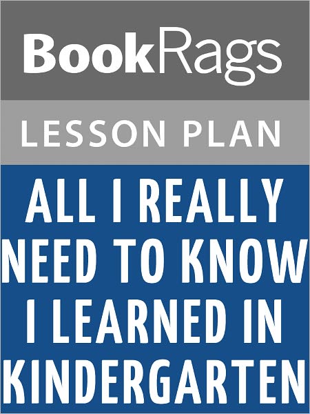 All I Really Need to Know I Learned in Kindergarten Lesson Plans