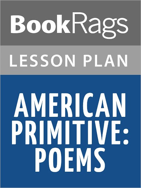 American Primitive: Poems Lesson Plans