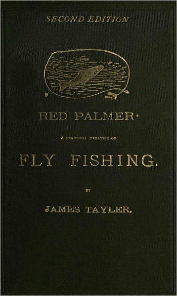 Red Palmer: A Practical Treatise on Fly Fishing.