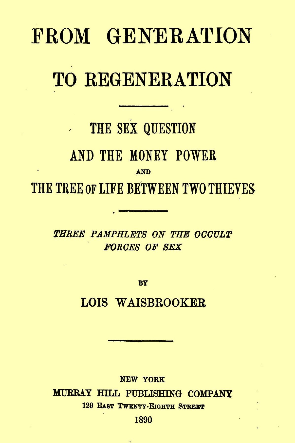 FROM GENERATION TO REGENERATION: THE SEX QUESTION AND THE MONEY POWER AND THE TREE OF LIFE BETWEEN TWO THIEVES