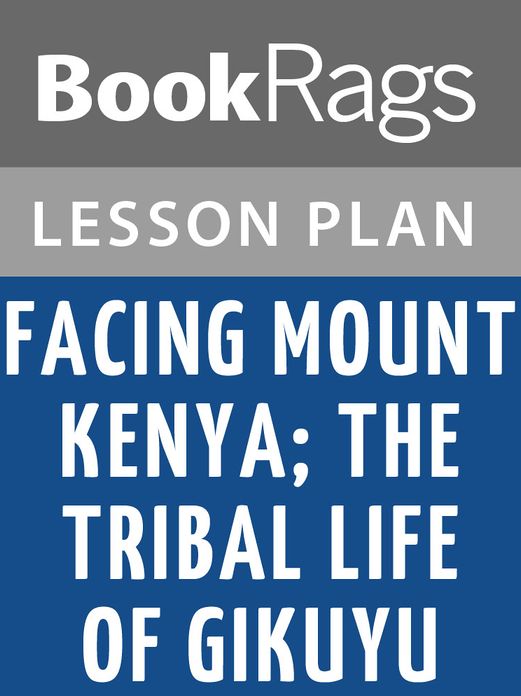 Facing Mount Kenya; the Tribal Life of Gikuyu Lesson Plans