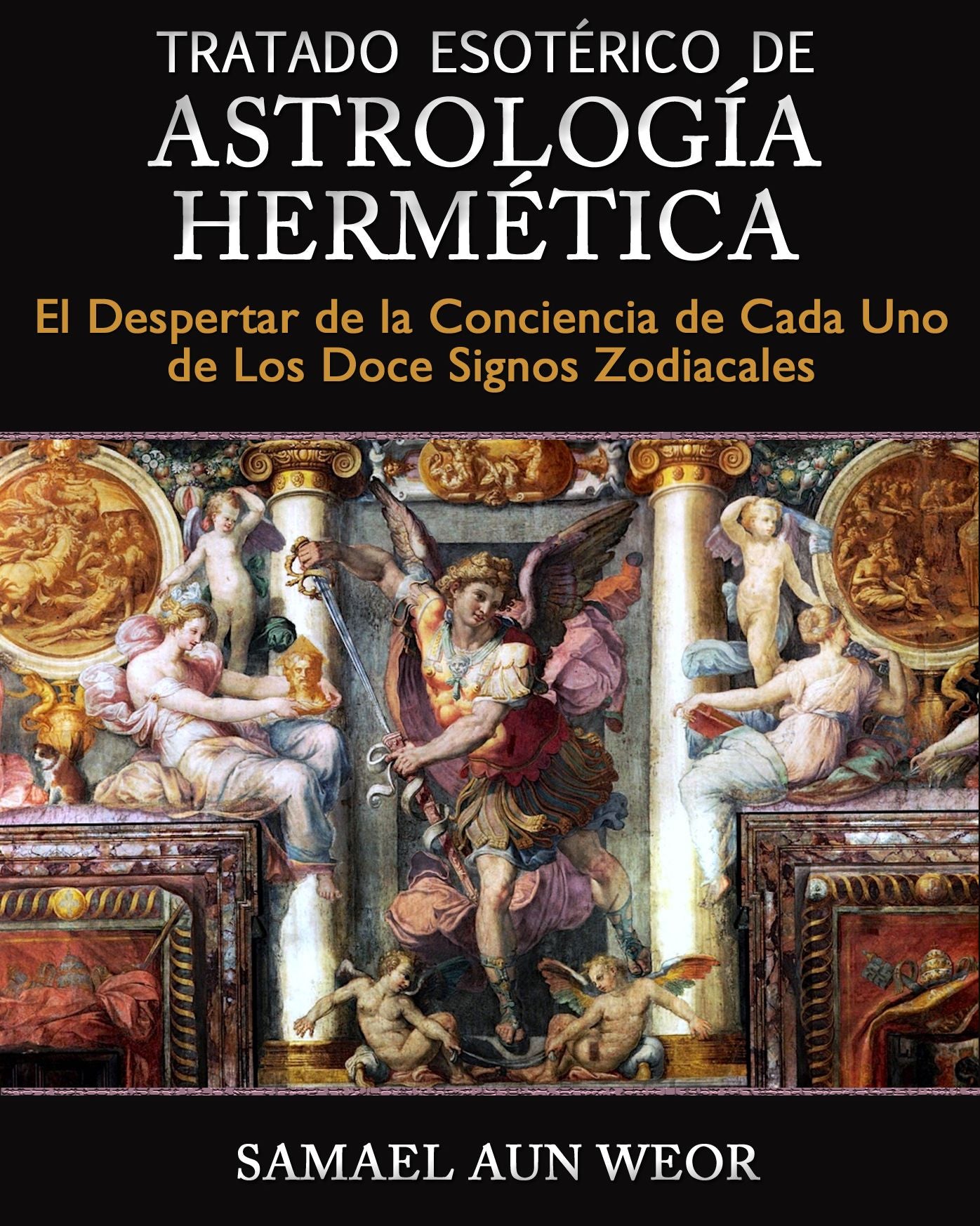 TRATADO ESOT&Eacute;RICO DE ASTROLOG&Iacute;A HERM&Eacute;TICA: El Despertar de la Conciencia de Cada Uno de Los Doce Signos Zodiacales