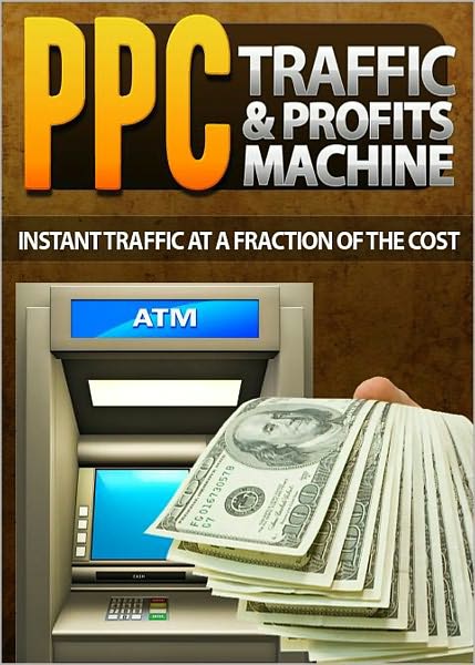 PPC Traffic And Profits Machine: Instant Traffic At A Fraction Of The Cost! (Brand New) AAA+++