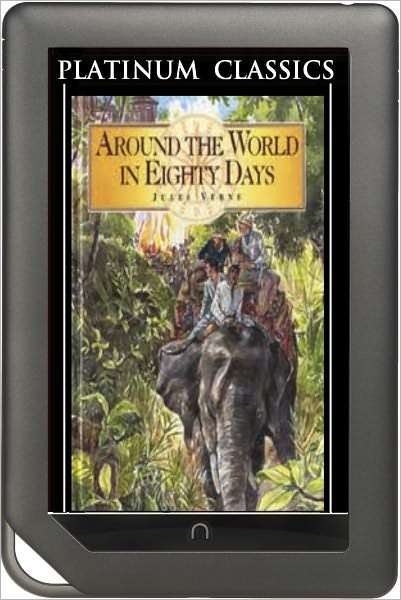 NOOK EDITION - Around the World in 80 Days (Platinum Classics Series)