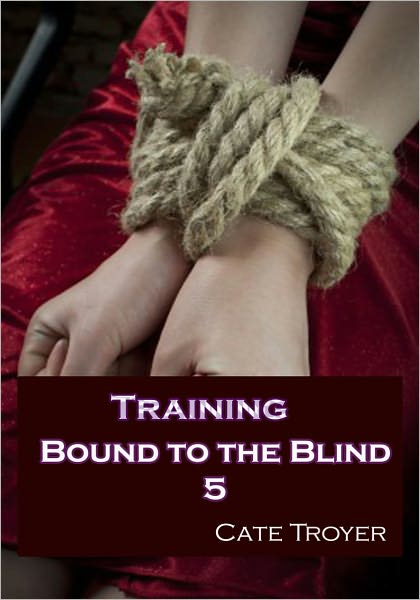 Training (Bound to the Blind 5) (Billionaire BDSM)
