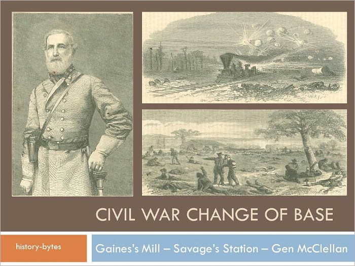 Civil War Change of Base Gaines's Mill Savage's Station