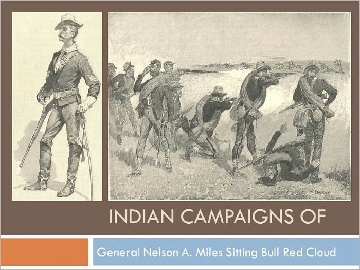 General Miles's Indian Wars Sitting Bull Crazy Horse Chief Joseph