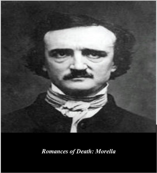 Edgar Allan Poe's Romances of Death: Morella (Illustrated)