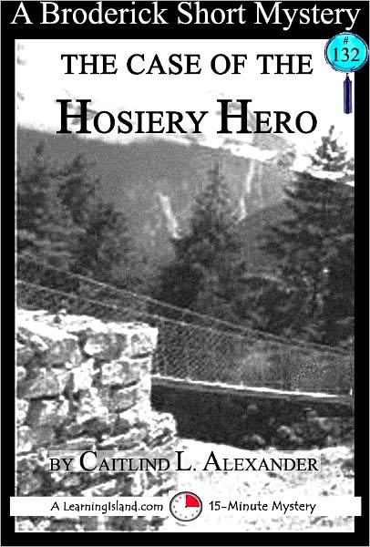 The Case of the Hosiery Hero: A 15-Minute Brodericks Mystery