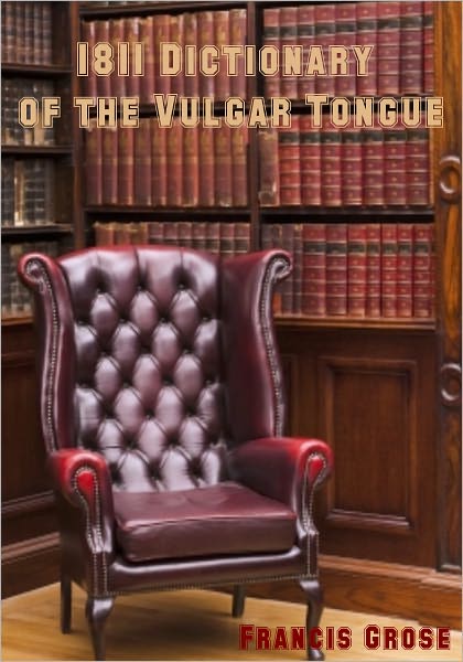 1811 Dictionary of the Vulgar Tongue (Illustrated)