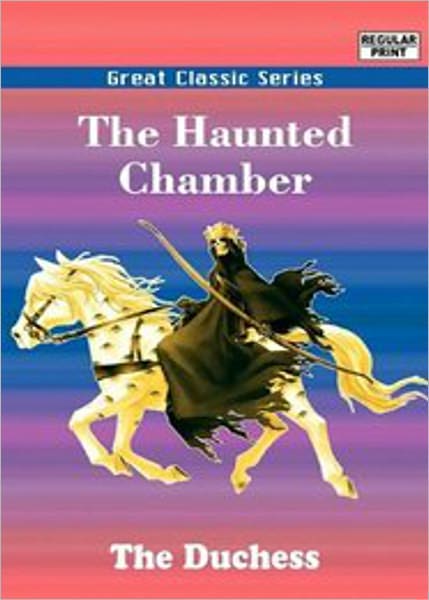 The Haunted Chamber: A Horror, Romance Classic Novel By Margaret Hungerford! AAA+++