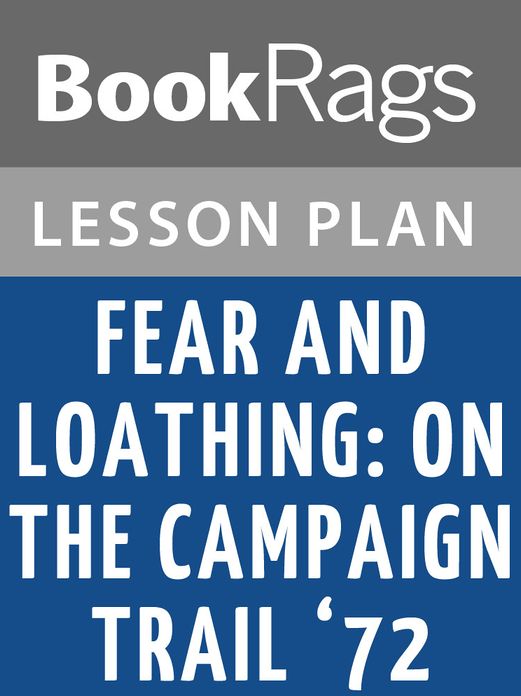 Fear and Loathing: On the Campaign Trail '72 Lesson Plans