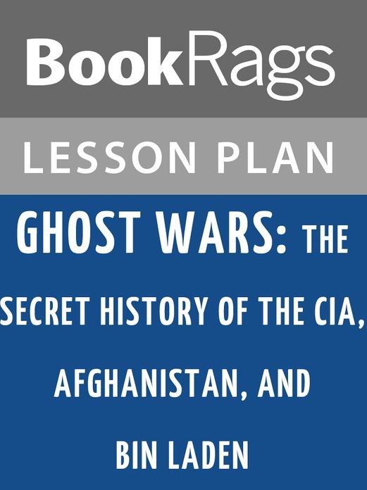 Ghost Wars: The Secret History of the CIA, Afghanistan, and Bin Laden Lesson Plans