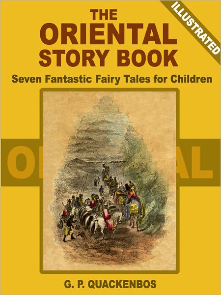 The Oriental Story Book: Seven Fantastic Fairy Tales for Children (Illustrated)