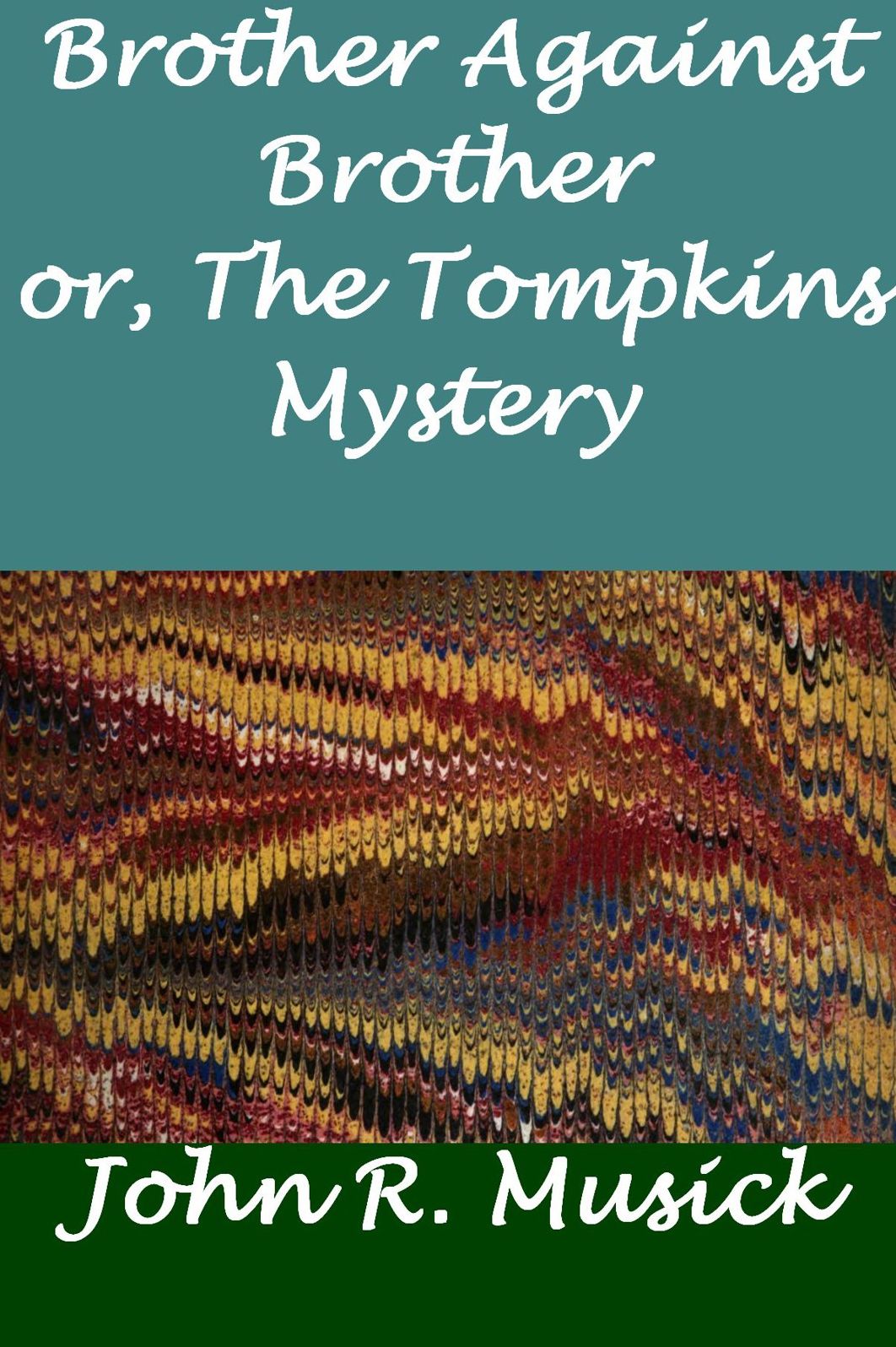Brother Against Brother or, The Tompkins Mystery: A Story of the Great American Rebellion