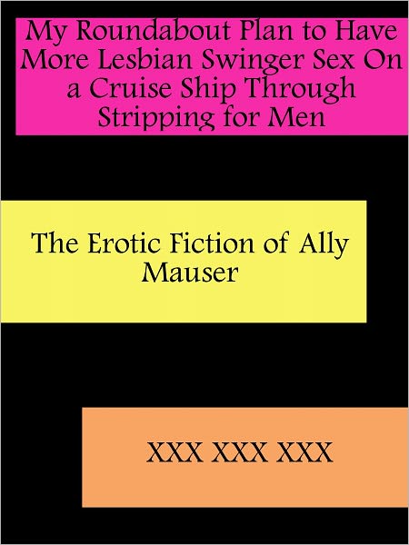 My Roundabout Plan to Have More Lesbian Swinger Sex on a Cruise Ship Through Stripping for Men