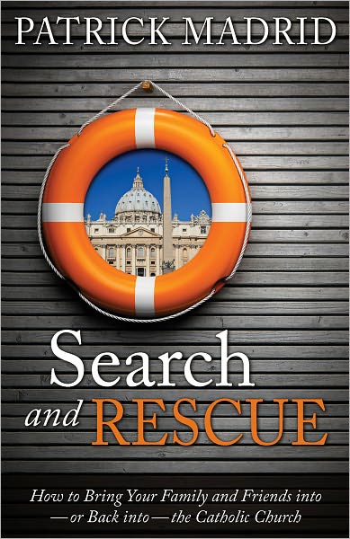 Search and Rescue: How to Bring Your Friends and Loved Ones Into - Or Back Into - The Church