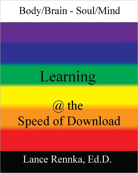 Body/Brain -Soul/Mind Learning @ the Speed of Download