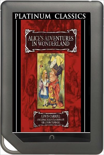 NOOK EDITION - Alice's Adventures In Wonderland (Platinum Classics Series)
