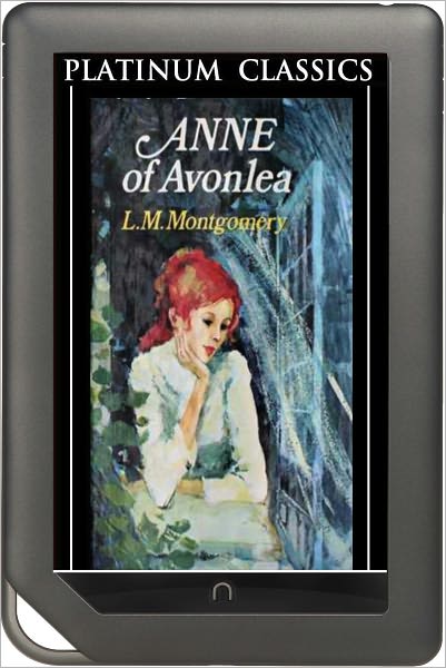 NOOK EDITION - Anne of Avonlea (Platinum Classics Series)