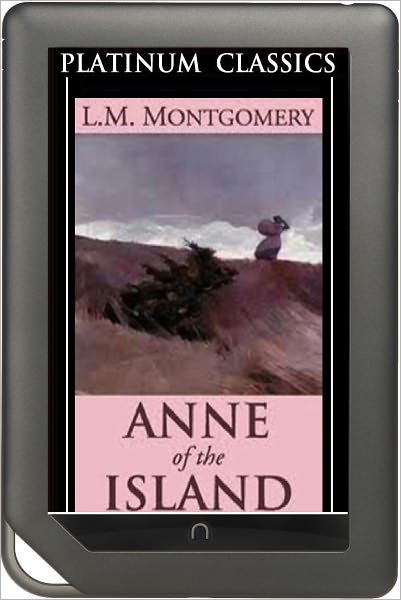 NOOK EDITION - Anne of the Island (Platinum Classics Series)