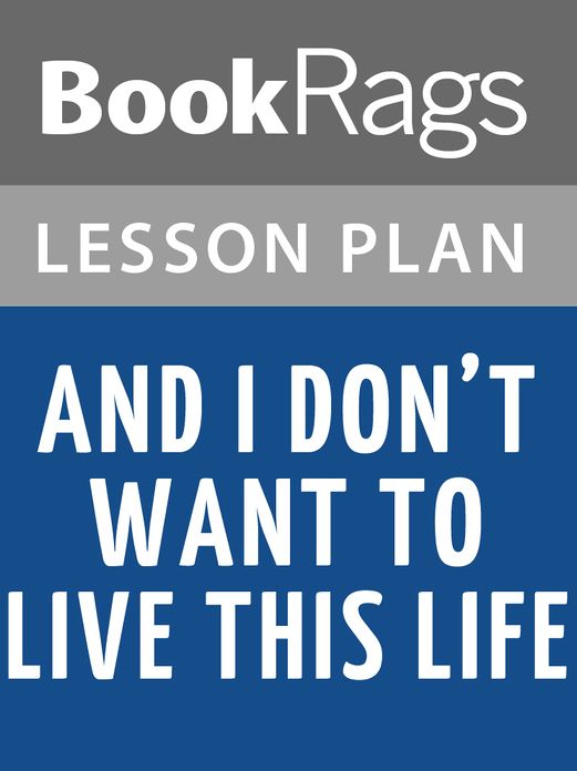 And I Don't Want to Live This Life Lesson Plans