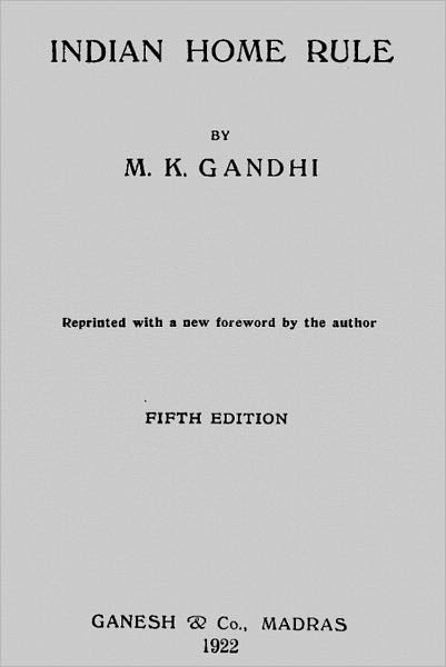 Hind Swaraj or the Indian Home Rule