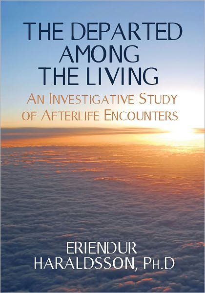 The Departed Among the Living: An Investigative Study of Afterlife Encounters