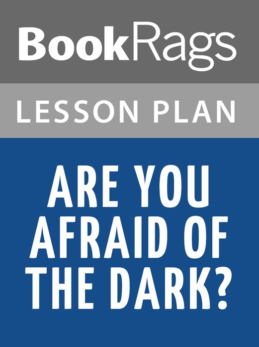 Are You Afraid of the Dark? Lesson Plans