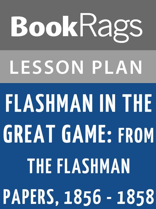 Flashman in the Great Game: From the Flashman Papers 1856-1858 Lesson Plans