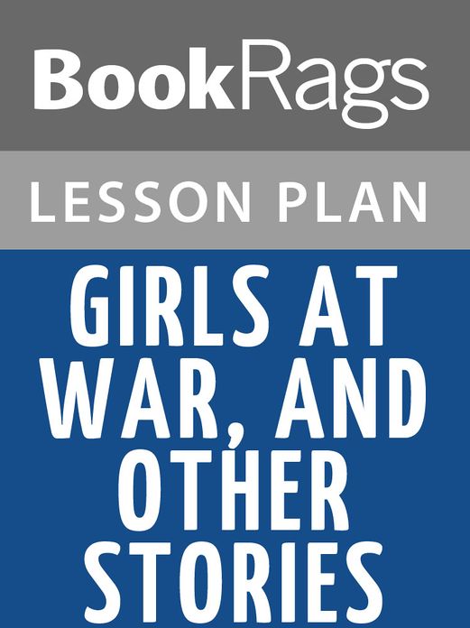 Girls at War and Other Stories Lesson Plans