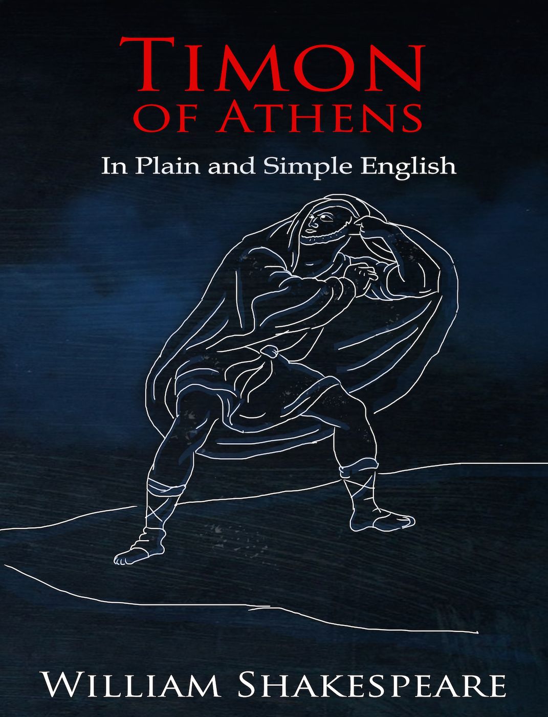 Timon of Athens In Plain and Simple English (A Modern Translation and the Original Version)