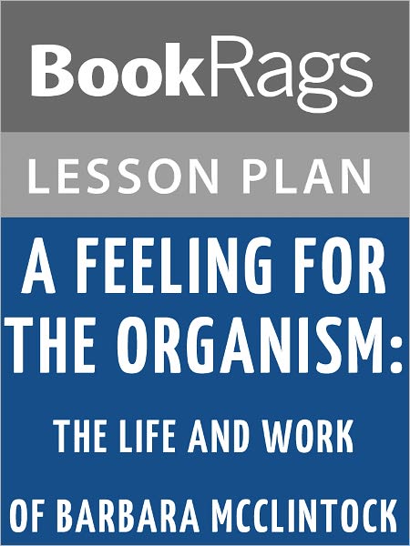 A Feeling for the Organism: The Life and Work of Barbara McClintock Lesson Plans