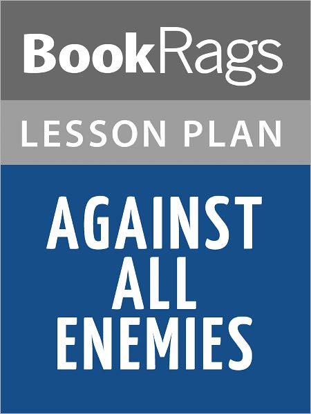 Against All Enemies Lesson Plans