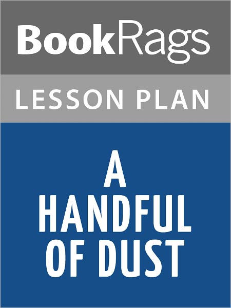 A Handful of Dust Lesson Plans
