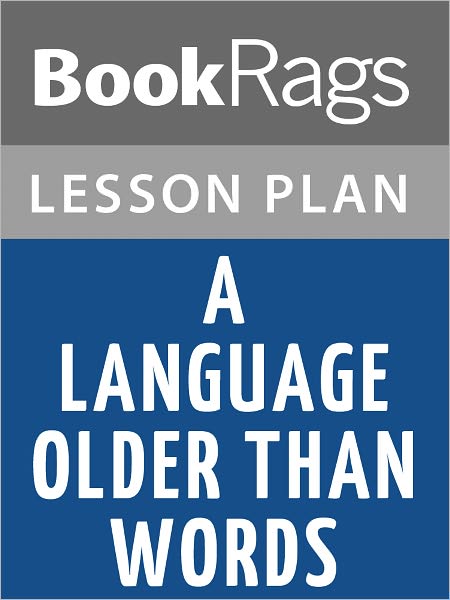 A Language Older Than Words Lesson Plans