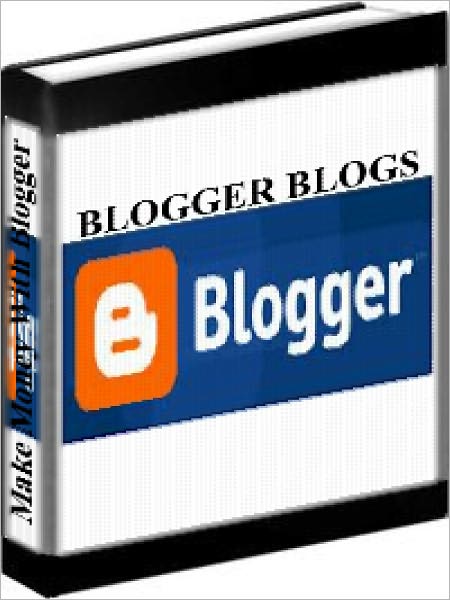 Blogger - How To Make Money Online With Blogger Blogs