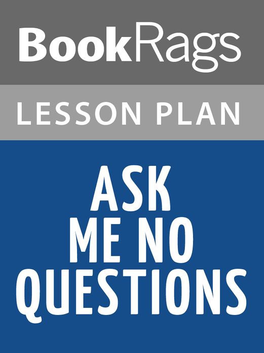 Ask Me No Questions Lesson Plans
