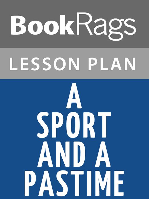 A Sport and a Pastime Lesson Plans