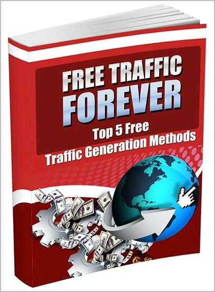 Free Traffic Forever: Top 5 Free Traffic Generation Methods! AAA+++