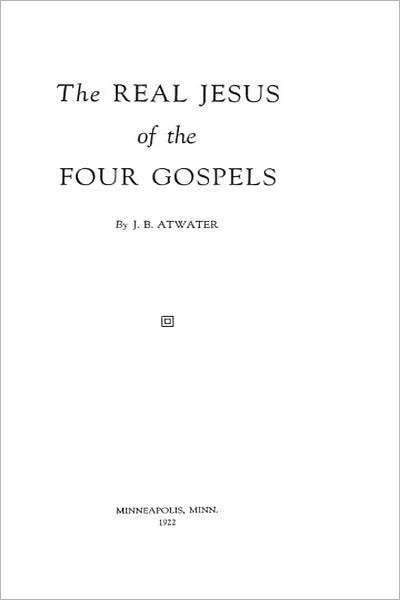 The Real Jesus of the Four Gospels