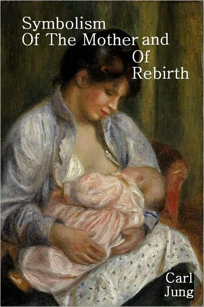 Symbolism Of The Mother and Of Rebirth