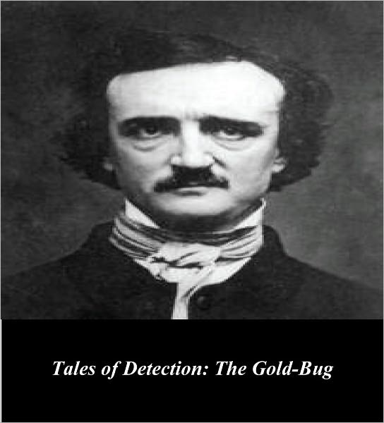 Edgar Allan Poe's Tales of Detection: The Gold-Bug (Illustrated)