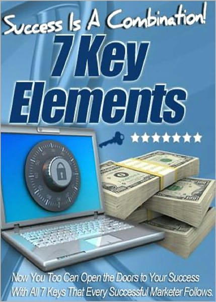 7 Key Elements: Discover The 7 Key Elements That Every Successful Marketer Follows! AAA+++