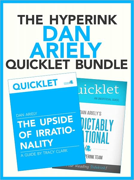 The Dan Ariely Quicklet Bundle (Predictably Irrational, The Upside of Irrationality)