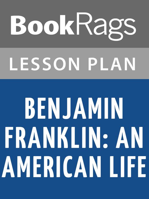 Benjamin Franklin: An American Life Lesson Plans