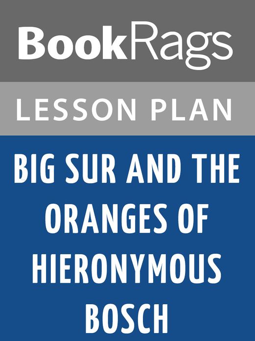 Big Sur and the Oranges of Hieronymus Bosch Lesson Plans